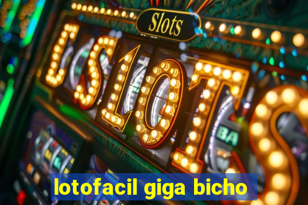 lotofacil giga bicho